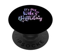 C'est l'anniversaire de ma Femme, Une Famille drôle Assortie à Une Femme PopSockets PopGrip Adhésif