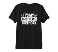 C'est l'anniversaire de Mon frère, frère drôle T-Shirt Haut de Gamme