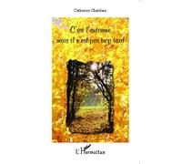 C'est l'automne mais il n'est pas trop tard - Catherine Chatelain - L'harmattan - broché - Roman