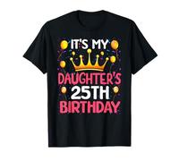 C'est le 25e anniversaire de ma fille Joyeux anniversaire à 25 ans T-Shirt