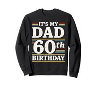 C'est le 60e anniversaire de mon père, 60 ans pour les hommes Sweatshirt