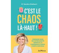 C'est le chaos là-haut !: Maintenir votre santé grâce à l'équilibre coeur, corps, cerveau
