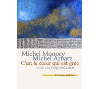 C'est le coeur qui est grec Une correspondance - Michel Monory - Le Temps Qu'il Fait - broché - Essai