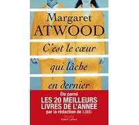 C'est le coeur qui lâche en dernier Margaret Atwood (Auteur), Michèle Albaret-Maatsch (Traduction)