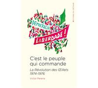 C'est le peuple qui commande La Révolution des OEillets 1974-1976 - Victor Pereira - Du Detour - broché - Essai