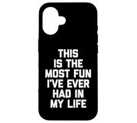 C'est Le Plus Amusant Que J'Ai jamais EU de ma Vie - Funny Saying Coque pour iPhone 16