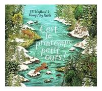 C'est le printemps, petit ours ! Elli Woollard (Auteur), Briony May Smith (Auteur), Briony May Smith (Illustration)