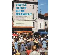 C'est Le Silence Qui Me Dérangeait - Etre Femme Au Temps De La Construction Navale À La Seyne-Sur-Mer