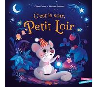 C'est le soir, Petit Loir - Céline Claire - Gautier-Languereau - cartonné - Album jeunesse