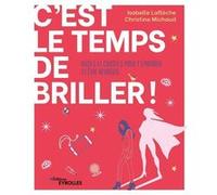 C'est le temps de briller ! Isabelle Lafleche (Auteur), Christine Michaud (Auteur)