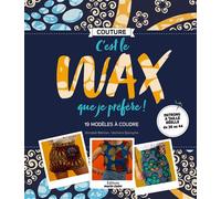 C'est le wax que je préfère ! 19 modèles à coudre - Collectif - Marie Claire - relié - Guide