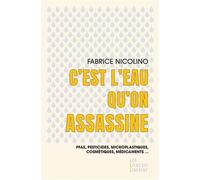 C'est l'eau qu'on assassine - Fabrice Nicolino - Les Liens Qui Liberent - broché - Essai