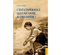C'est l'espérance qui fait vivre - Suzanne Dugast - Jets D'encre - broché - Roman