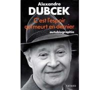 C'est l'espoir qui meurt en dernier Autobiographie - Alexandre Dubcek - Fayard - broché - Livre
