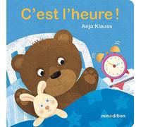 C'est l'heure ! - Anja Klauss - Minedition Eds - cartonné - Album éveil dès la naissance