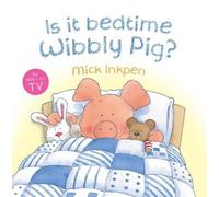 C'est l'heure d'aller au lit Wibbly Pig ? Board Book