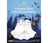 C'est l'heure de l'histoire: Frousse bleue chez les fantômes - Dès 4 ans Pascal Brissy