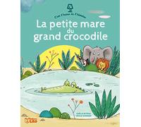 C'est l''heure de l'histoire - La petite mare du grand crocodile - Dès 3 ans