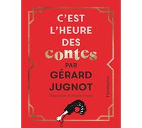 C'est l'heure des contes Gérard Jugnot (Auteur), Mouche Cousue (Illustration)