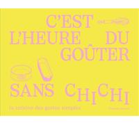 C'est l'heure du goûter sans chichi - Floriane Dumen - First - broché - Guide