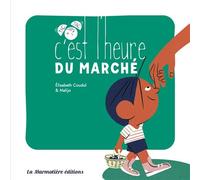 C'est l'heure du marché - Elisabeth Coudol - La Marmotiere - cartonné - Album jeunesse