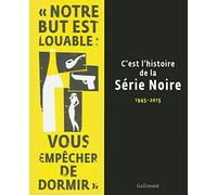 C'est l'histoire de la Série Noire: (1945-2015)