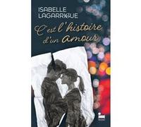 C'est l'histoire d'un amour: le nouveau roman d'Isabelle Lagarrigue, nouveauté 2025