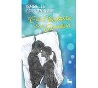 C'est l'histoire d'un amour: le nouveau roman d'Isabelle Lagarrigue, nouveauté 2025
