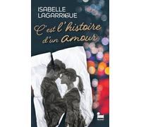 C'est l'histoire d'un amour: le nouveau roman d'Isabelle Lagarrigue, nouveauté 2025