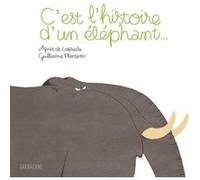 C'est l'histoire d'un éléphant Agnès de Lestrade (Auteur), Guillaume Plantevin (Illustration)