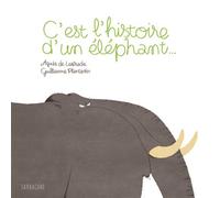 C'est l'histoire d'un éléphant - Agnès de Lestrade - Sarbacane - cartonné - Album jeunesse dès 3 ans