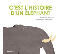 C'est l'histoire d'un éléphant Edition cartonnée - Agnès de Lestrade - Sarbacane - cartonné - Album jeunesse