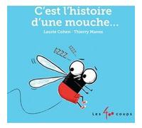 C'est l'histoire d'une mouche Laurie Cohen (Auteur), Thierry Manès (Auteur)