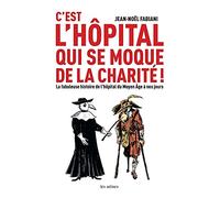 C'est l'hôpital qui se moque de la charité !