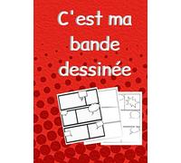 C'est ma bande dessinée: 100 planches de BD vierges pour créer sa propre bande dessinée (convient aux enfants, ados et adultes!)