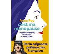 C'est ma ménopause - Le guide complet, rassurant et sans tabou - Anna Roy - Iconoclaste Eds De L' - broché - Guide