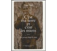 C'est Ma Terre Et C'est Les Miens Suivi De Un Prince Dans La Nuit