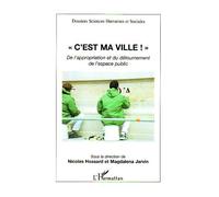 C'est ma ville ! De l'appropriation et du détournement de l'espace public - Nicolas Hossard - L'harmattan - broché - Essai