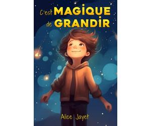 C'est magique de grandir: Des histoires passionnantes sur la confiance en soi, le courage et l'estime de soi
