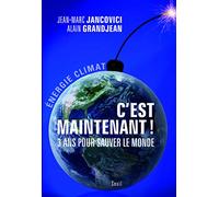 C'est maintenant!. 3 ans pour sauver le monde