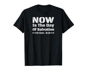 C'est Maintenant Le Jour du Salut, C'est Aujourd'hui Le Jour pour être sauvé T-Shirt Graphique avec Valeur