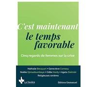 C'est maintenant le temps favorable - Cinq regards de femmes sur la crise