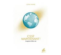Lena Favre – C'est maintenant ! – L'urgence d'être soi – Broché