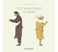 C'est maintenant ou jamais