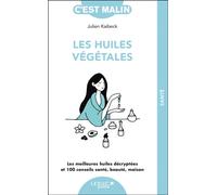 C'est malin - Les huiles végétales Les meilleures huiles décryptées et 100 conseils santé, beauté, maison - Julien Kaibeck - Leduc S. - Poche - Guide