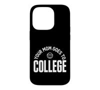 C'est Marrant de dire Que Votre mère va à l'université : Sarcastique Coque pour iPhone 14 Pro