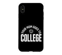 C'est Marrant de dire Que Votre mère va à l'université : Sarcastique Coque pour iPhone XS Max