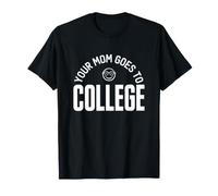 C'est Marrant de dire Que Votre mère va à l'université : Sarcastique T-Shirt