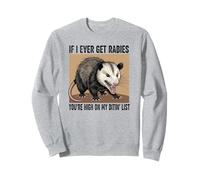 C'est Marrant si jamais j'attrape la Rage, tu ES sur ma liste de morsures Sweatshirt