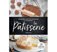 C'est meilleur à la maison : Pâtisserie